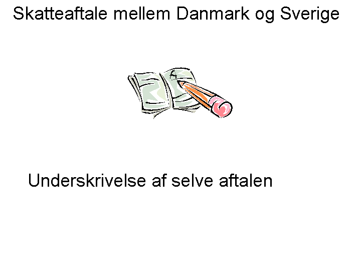 Skatteaftale mellem Danmark og Sverige. Underskrivelse af selve aftalen.