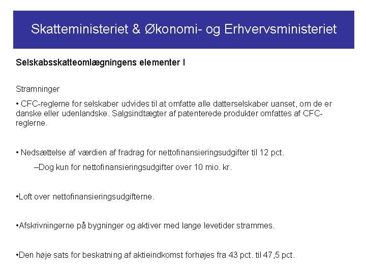 Skatteministeret & Økonomi- og Erhvervsministeriet. Selskabsskatteomlægningens elementer I