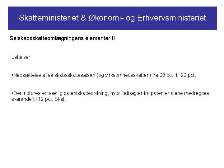 Skatteministeret & Økonomi- og Erhvervsministeriet. Selskabsskatteomlægningens elementer II